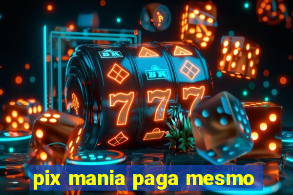 pix mania paga mesmo